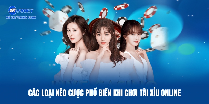 Các loại kèo cược phổ biến khi chơi Tài Xỉu online