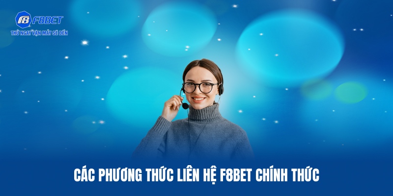 Tổng hợp 03 kênh liên hệ F8BET siêu tốc