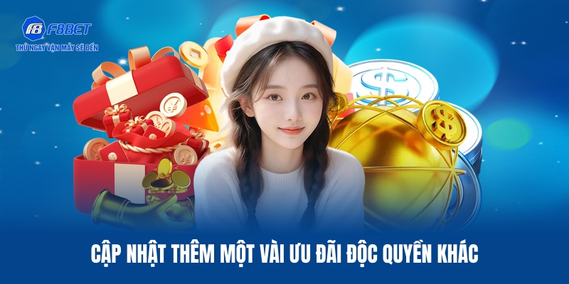 Khuyến Mãi F8BET - Ưu Đãi Độc Quyền Cho Tất Cả Thành Viên 3 03 chương trình ưu đãi nổi bật khác tại F8BET