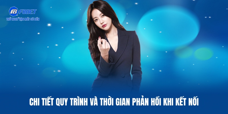 Chi tiết quy trình và thời gian phản hồi khi kết nối nhân viên