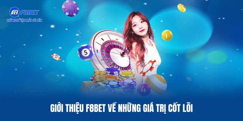 03 điểm cốt lõi tạo nên sức hút khi giới thiệu F8BET