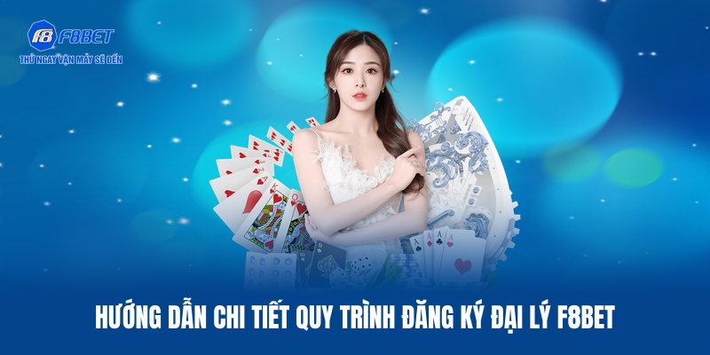 Các bước đăng ký tài khoản đại lý F8BET mới nhất 2026