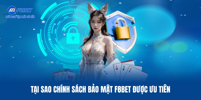 Chính Sách Bảo Mật F8BET - Hệ Thống Phòng Thủ Tối Tân 2026 1 Lý do chính sách bảo mật F8BET đóng vai trò chủ chốt