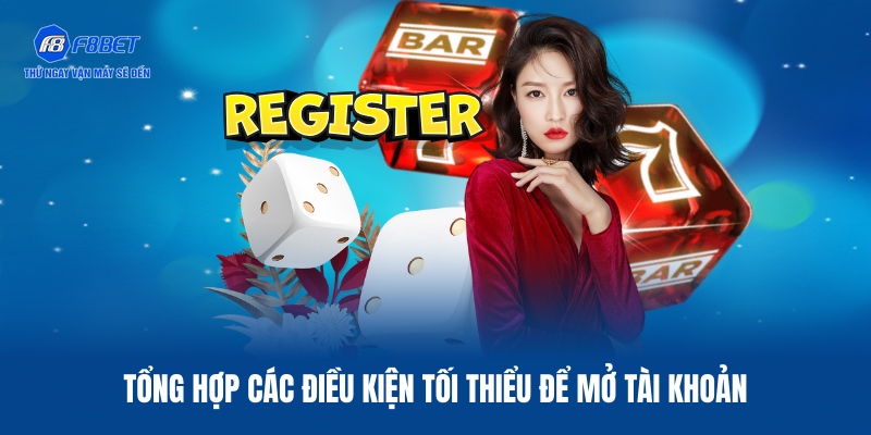 Đăng Ký F8BET – Hướng Dẫn Thiết Lập Tài Khoản An Toàn Nhất 1 Điều kiện cơ bản để đăng ký F8BET thành công